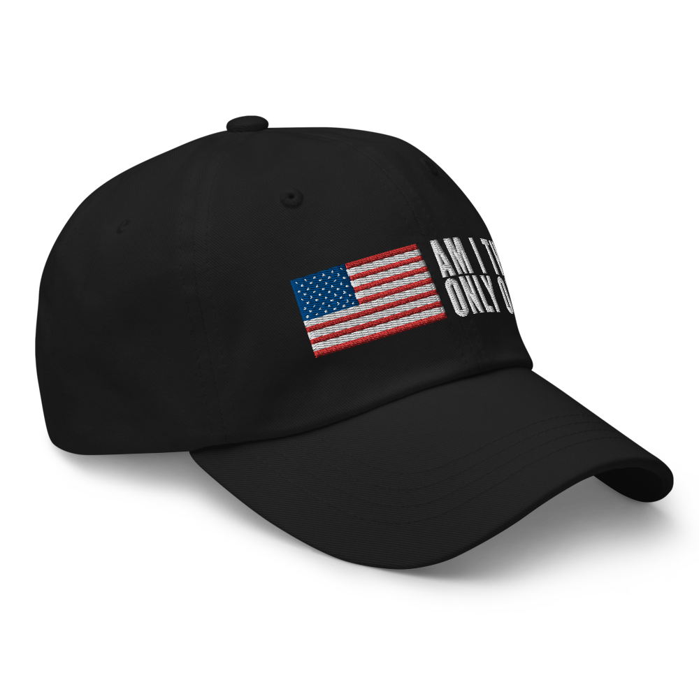 Am I The Only One Dad Hat Right Side